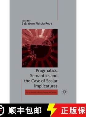 【3-4周达】Pragmatics, Semantics and the Case of Scalar Implicatures [9781349462148]
