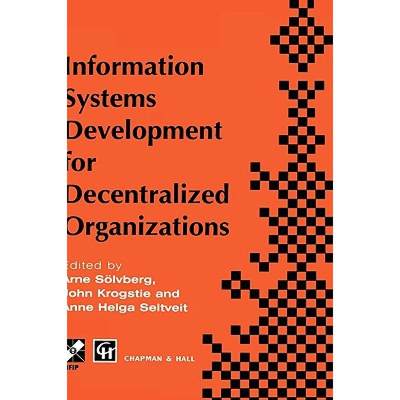 【4周达】Information Systems Development for Decentralized Organizations: Proceedings of the IFIP wor... [9780412640001]