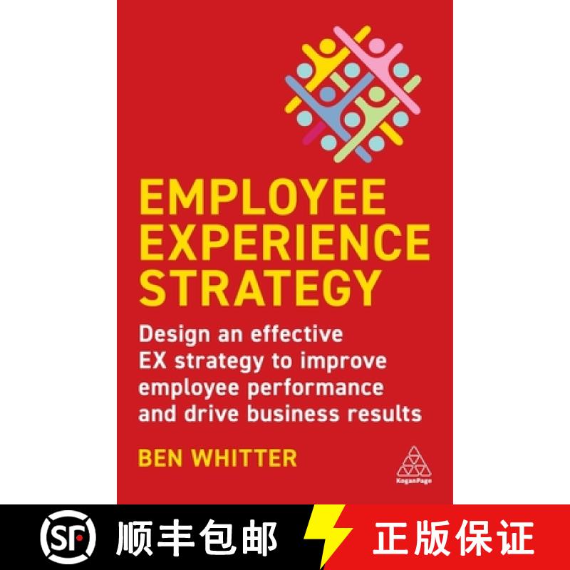 【4周达】Employee Experience Strategy: Design an Effective Ex Strategy to Improve Employee Performanc... [9781398608825]
