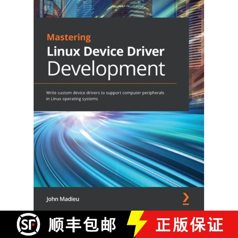 预订 Mastering Linux Device Driver Development: Write custom device drivers to support computer perip... [9781789342048]