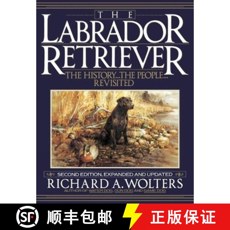 【3-4周达】The Labrador Retriever: The History...the People...Revisited; Second Edition [9781641137089]