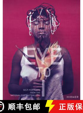 【3-4周达】Eye to I: Self Portraits from 1900 to Today: National Portrait Gallery [9783777432236]
