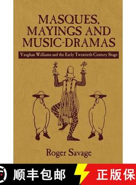 【3-4周达】Masques, Mayings and Music-Dramas - Vaughan Williams and the Early Twentieth-Century Stage... [9781843839194]