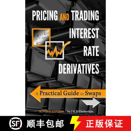 【3-4周达】Pricing and Trading Interest Rate Derivatives: A Practical Guide to Swaps [9780995455528]