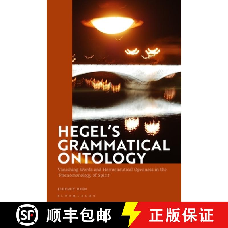【3-4周达】Hegel's Grammatical Ontology: Vanishing Words and Hermeneutical Openness in the 'Phenomeno... [9781350213593]
