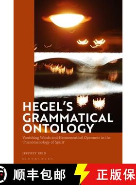 预订 Hegel's Grammatical Ontology: Vanishing Words and Hermeneutical Openness in the 'Phenomenology o... [9781350213593]