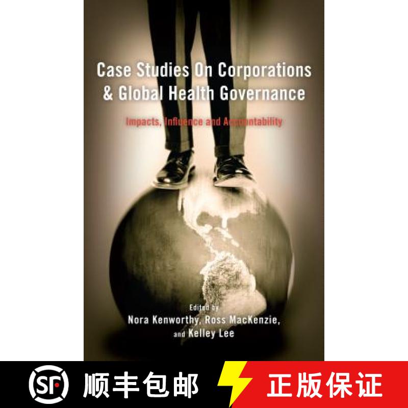 【3-4周达】Case Studies on Corporations and Global Health Governance : Impacts, Influence and Account... [9781783483570]