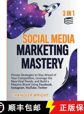 【3-4周达】Social Media Marketing Mastery: 3 in 1 - Proven Strategies to Stay Ahead of Your Competiti... [9781951754730]