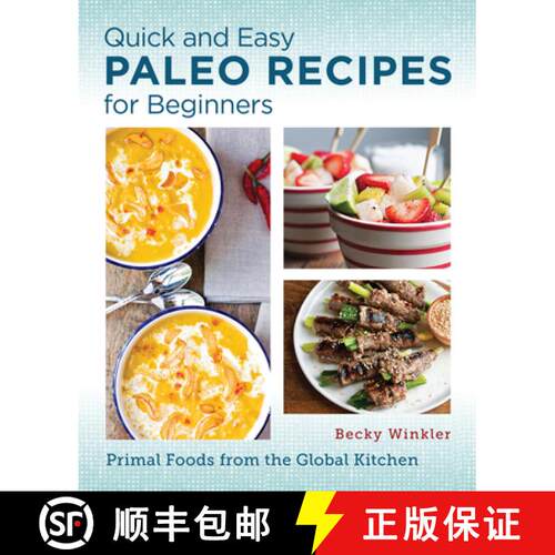 【3-4周达】Quick and Easy Paleo Recipes for Beginners: Primal Foods from the Global Kitchen [9780760390580]