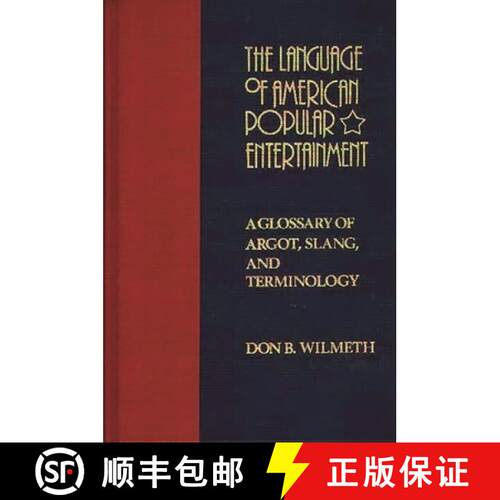 【3-4周达】精装 The Language of American Popular Entertainment: A Glossary of Argot, Slang, and Termi... [9780313224973]