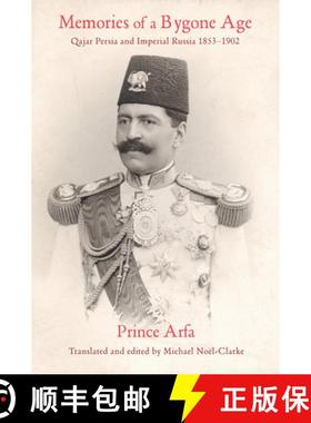 预订 Memories of a Bygone Age - Qajar Persia and Imperial Russia 1853-1902: Qajar Persia and Imperial... [9781909942868]