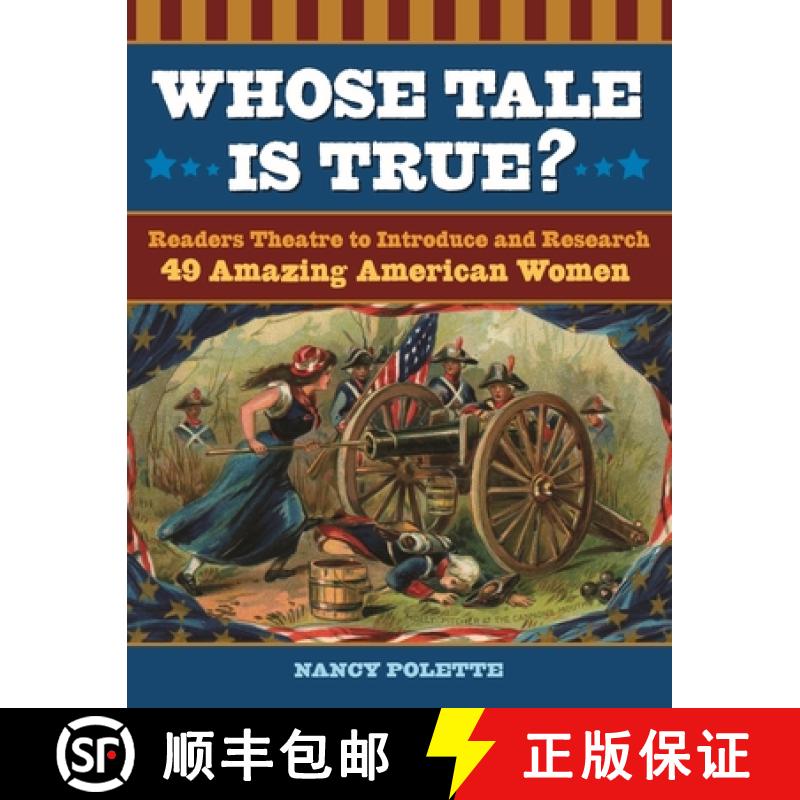 【3-4周达】Whose Tale Is True?: Readers Theatre to Introduce and Research 49 Amazing American Women [9781591587620]