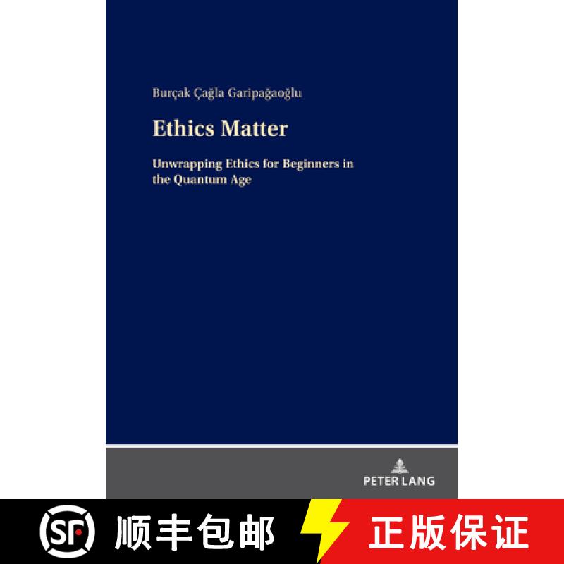 【3-4周达】Ethics Matter : Unwrapping Ethics for Beginners in the Quantum Age [9783631912928]