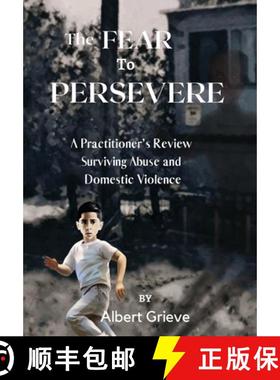 预订 The Fear to Persevere: A Practitioner's Review Surviving Abuse and Domestic Violence [9781958117187]