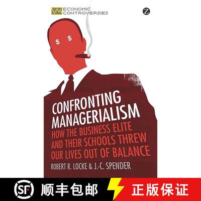 【3-4周达】Confronting Managerialism: How the Business Elite and Their Schools Threw Our Lives Out of... [9781780320717]