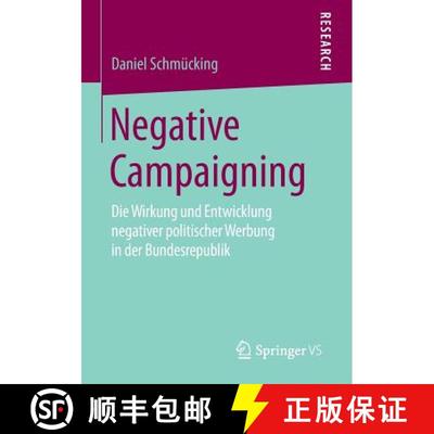 【3-4周达】Negative Campaigning : Die Wirkung und Entwicklung negativer politischer Werbung in der Bu... [9783658082116]