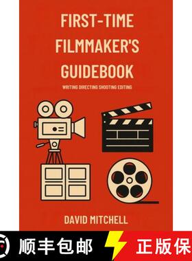 【3-4周达】First-Time Filmmaker's Guidebook: Writing Directing Shooting Editing [9781326495046]