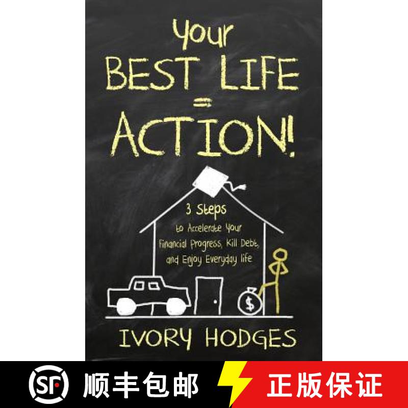 【3-4周达】Your Best Life = Action!: 3 Steps to Accelerate Your Financial Progress, Kill Debt, and En... [9780692729779]