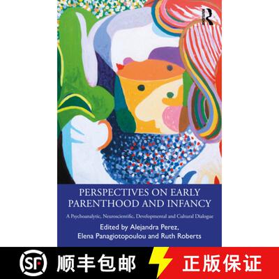 【3-4周达】Perspectives on Early Parenthood and Infancy: A Psychoanalytic, Neuroscientific, Developme... [9781032864389]