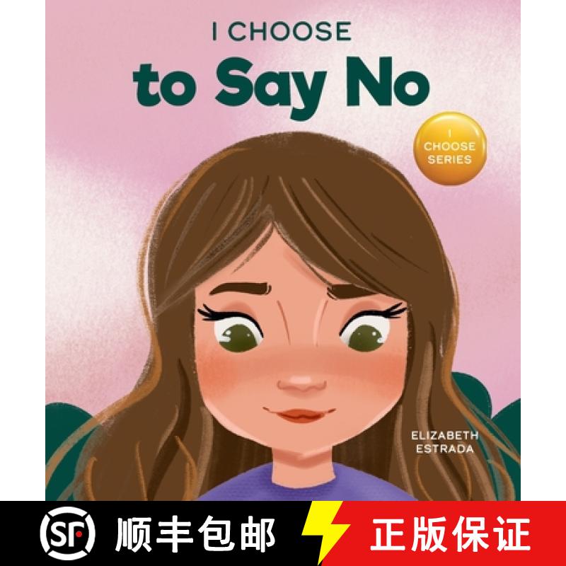 【3-4周达】I Choose to Say No: A Rhyming Picture Book About Personal Body Safety, Consent, Safe and U... [9781637312919]