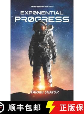 预订 Exponential Progress - Mind-Bending Technologies to Evolve Over the Next Decade and Dominate the... [9781838533335]