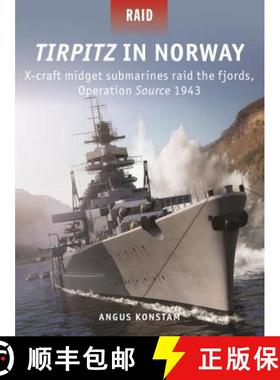 【3-4周达】Tirpitz in Norway: X-Craft Midget Submarines Raid the Fjords, Operation Source 1943 [9781472835857]