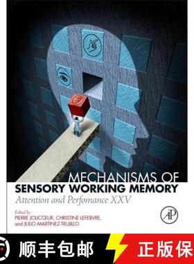 【3-4周达】Mechanisms of Sensory Working Memory: Attention and Perfomance XXV [9780128110423]