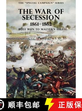 【3-4周达】The Special Campaign Series: THE WAR OF SECESSION 1861-1862: Bull Run To Malvern Hill [9781783315482]