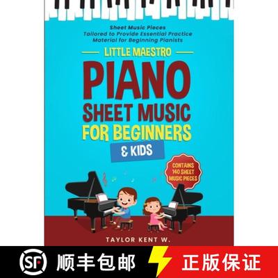 预订 Piano Sheet Music for Beginners & Kids: Sheet Music Pieces Tailored to Provide Essential Practic... [9798988993810]
