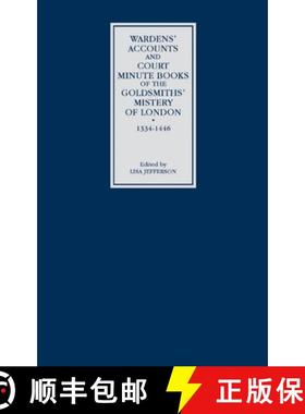 【3-4周达】Wardens' Accounts and Court Minute Books of the Goldsmiths' Mistery of London, 1334-1446 [9780851158907]