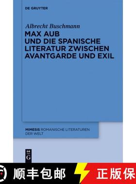 【3-4周达】Max Aub und die spanische Literatur zwischen Avantgarde und Exil [9783110252767]