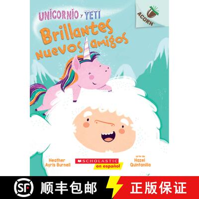 【3-4周达】Unicornio Y Yeti 1: Brillantes Nuevos Amigos (Sparkly New Friends): Un Libro de la Serie A... [9781338359138]