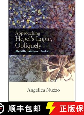 【3-4周达】Approaching Hegel's Logic, Obliquely : Melville, Moliere, Beckett [9781438472058]
