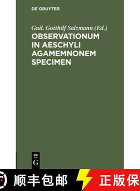 预订 Observationum in Aeschyli Agamemnonem Specimen [9783112429730]