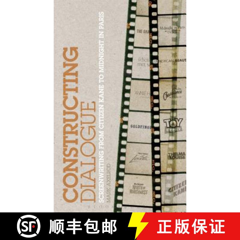 预订 Constructing Dialogue: Screenwriting from Citizen Kane to Midnight in Paris [9781441108517]