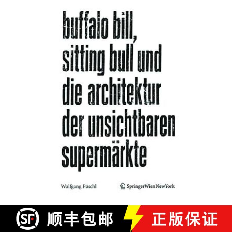 【3-4周达】Buffalo Bill, Sitting Bull Und Die Architektur Der Unsichtbaren Supermärkte [9783990434635]