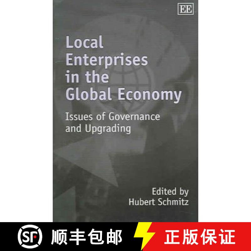 【3-4周达】Local Enterprises in the Global Economy: Issues of Governance and Upgrading: Issues of Gov... [9781845421922]