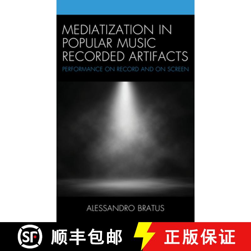 【3-4周达】Mediatization in Popular Music Recorded Artifacts : Performance on Record and on Screen [9781498556323]