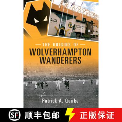 【3-4周达】The Origins of Wolverhampton Wanderers [9781445615349]