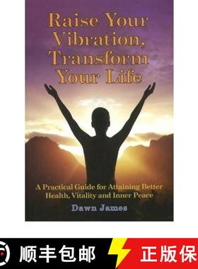 【3-4周达】Raise Your Vibration, Transform Your Life: A Practical Guide for Attaining Better Health, ... [9780986537813]