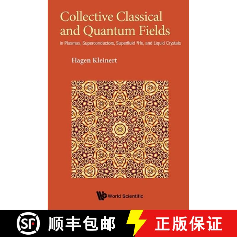 【3-4周达】Collective Classical and Quantum Fields: In Plasmas, Superconductors, Superfluid 3he, and ... [9789813223943]