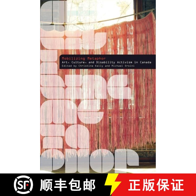 【3-4周达】Mobilizing Metaphor: Art, Culture, and Disability Activism in Canada [9780774832809]