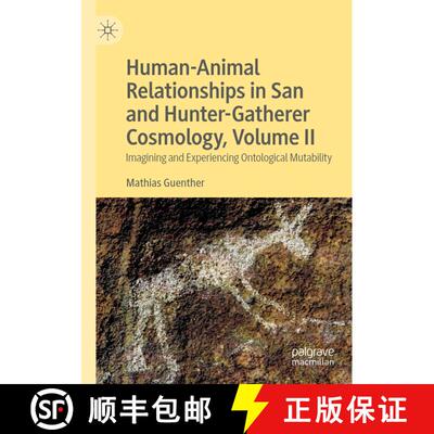 【3-4周达】Human-Animal Relationships in San and Hunter-Gatherer Cosmology, Volume II : Imagining and... [9783030211882]