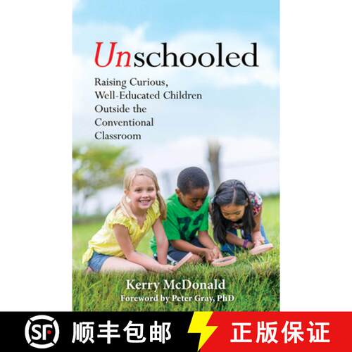 【3-4周达】Unschooled: Raising Curious, Well-Educated Children Outside the Conventional Classroom [9781641600637]
