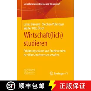 【3-4周达】Wirtschaft(lich) studieren : Erfahrungsräume von Studierenden der Wirtschaftswissenschaften [9783658300562]