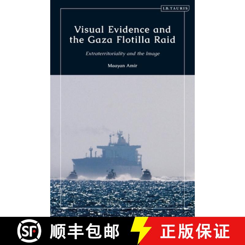 【3-4周达】Visual Evidence and the Gaza Flotilla Raid: Extraterritoriality and the Image [9780755627271]