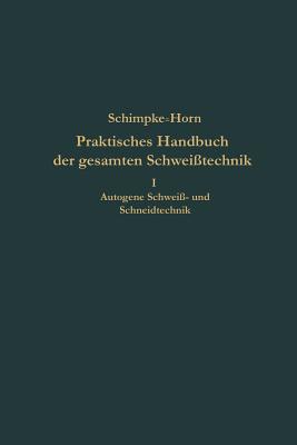 【4周达】Praktisches Handbuch Der Gesamten Schweisstechnik: Erster Band: Autogene Schweiss- Und Schne...[9783662355442]