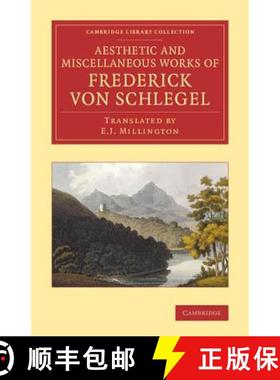 【3-4周达】Aesthetic and Miscellaneous Works of Frederick von Schlegel: - The Aesthetic and Miscellan... [9781108067874]
