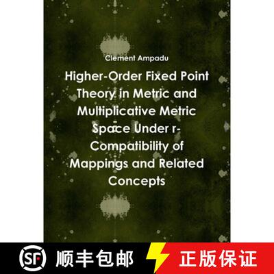 【3-4周达】Higher-Order Fixed Point Theory in Metric and Multiplicative Metric Space Under r-Compatib... [9781387503001]