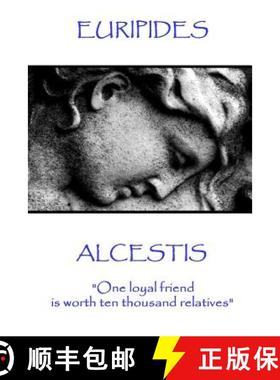 预订 Euripedes - Alcestis: One loyal friend is worth ten thousand relatives [9781787371460]
